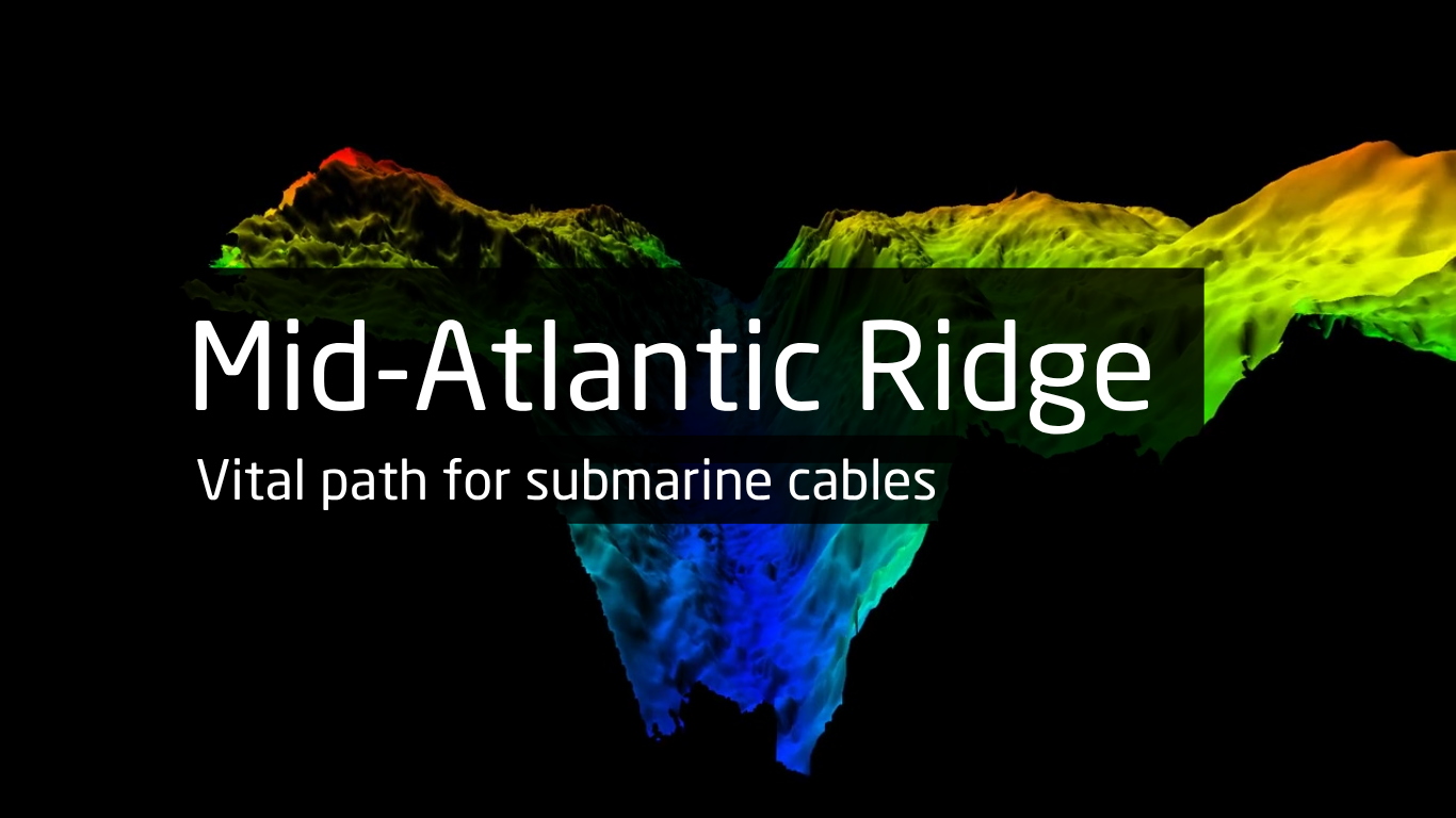 Mid-Atlantic Rigde - a Vital path for submarine cables