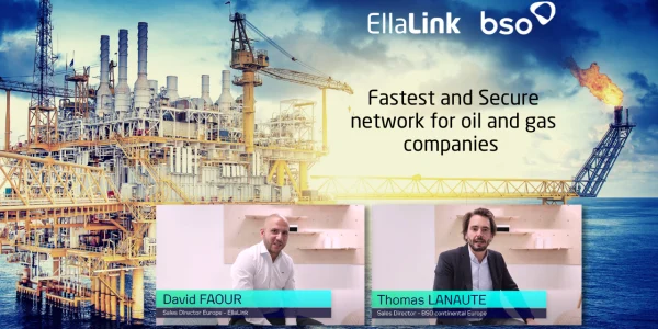 Are you on Oil & Gas? EllaLink and BSO are partner for a robust, secure connectivity Banner