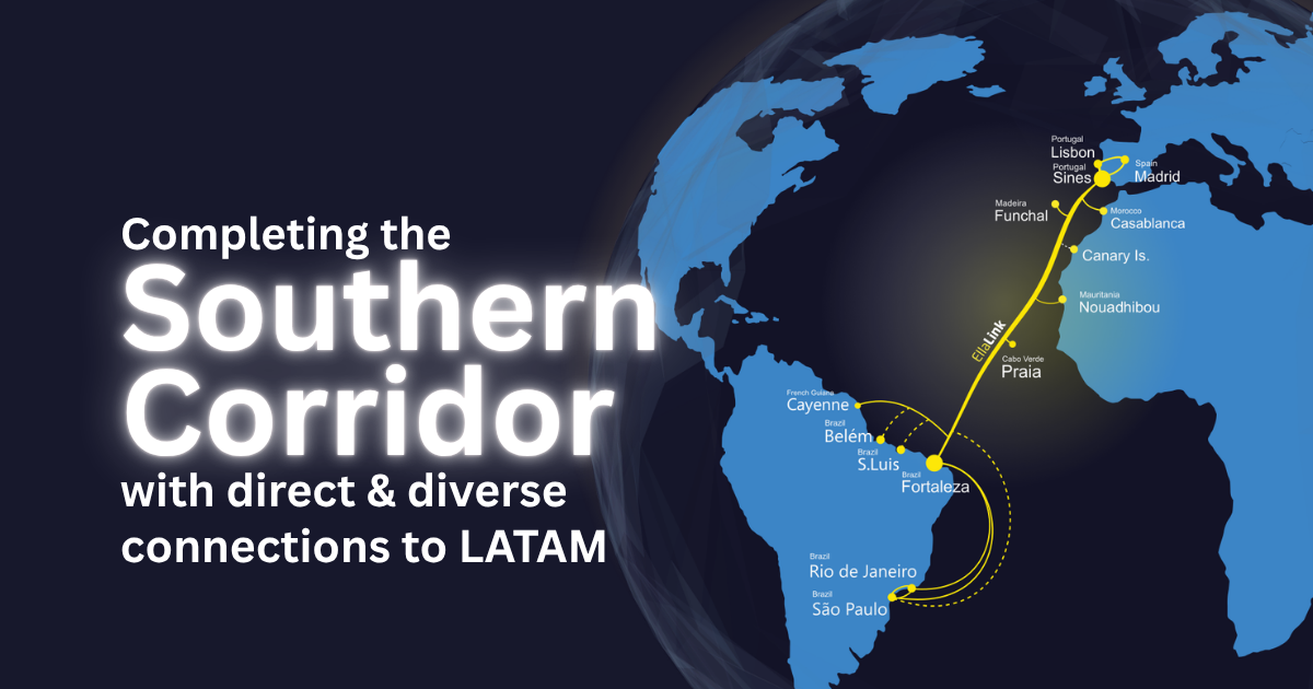 Completing the Southern Corridor Ecosystem with direct & diverse connections to LATAM